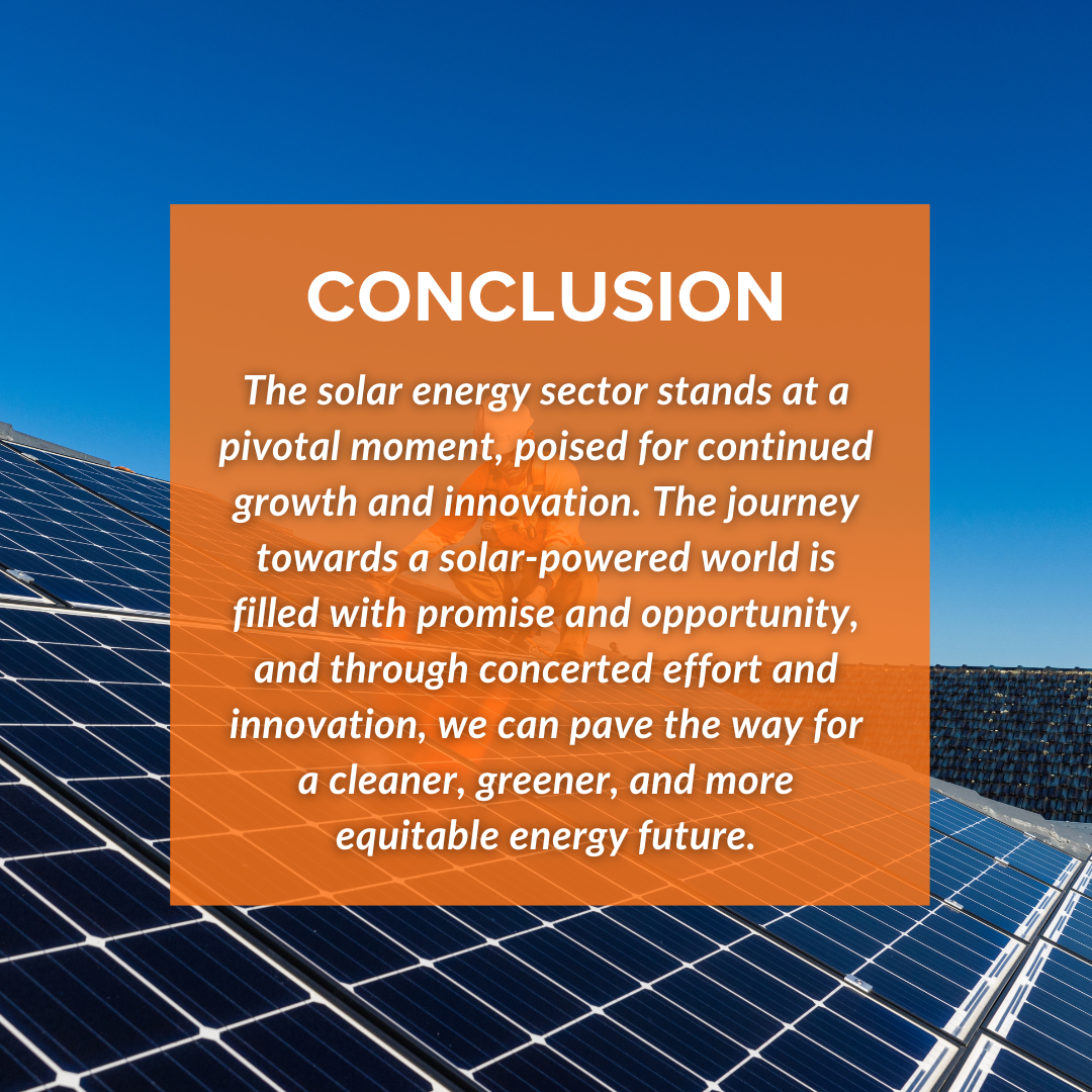 The solar energy sector is pivotal and poised for continued growth and innovation. 