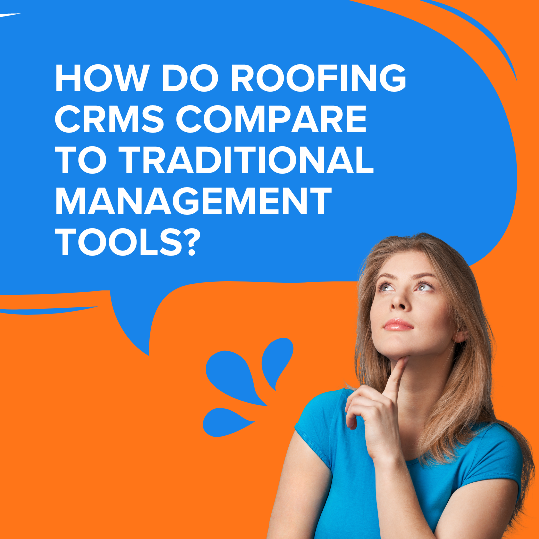 How does Roofing CRM Software compare to Traditional Management Tools?