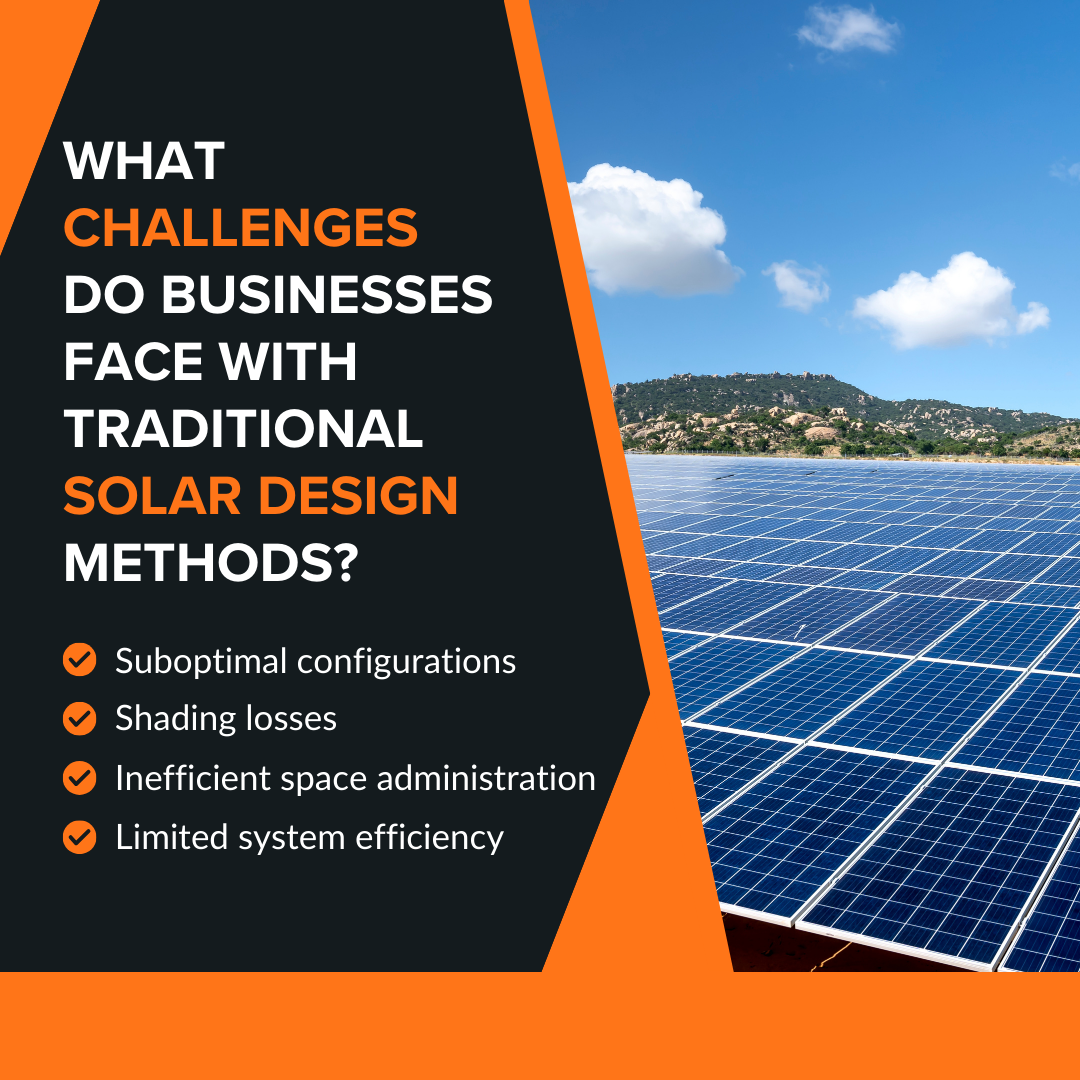 What Challenges Do Businesses Face with Traditional Solar Design Methods?