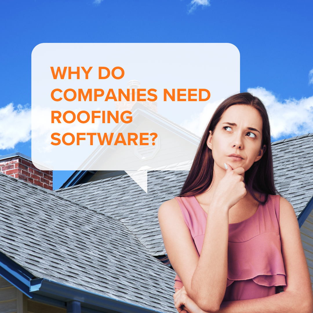 Why do companies need Roofing software?