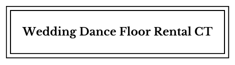 Wedding Dance Floor Rental CT