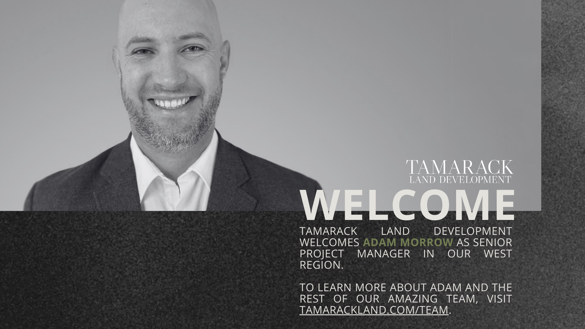 Man smiles, welcomes Adam Morrow as Senior Project Manager for Tamarack Land Development.