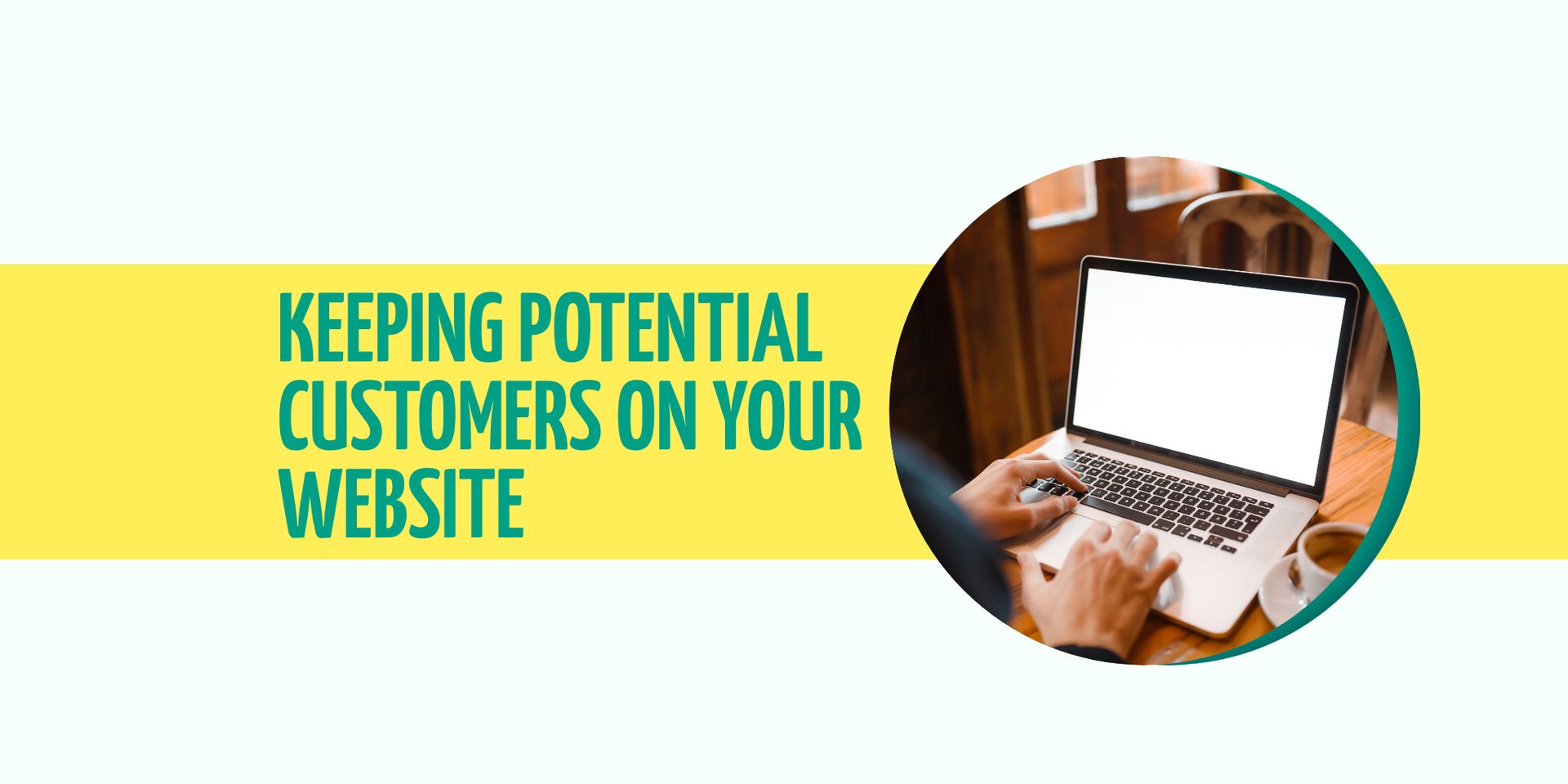 How to Keep Potential Customers on Your Website (and Gently Guide Them to Your Services)