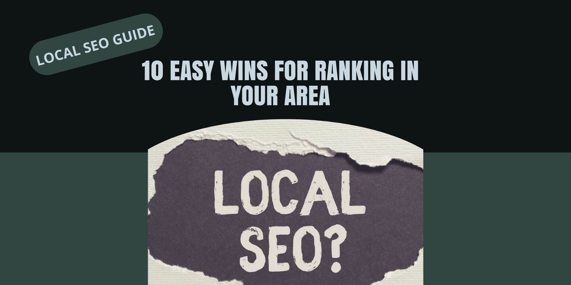 Local SEO Guide: 10 Easy Wins for Ranking in Your Area