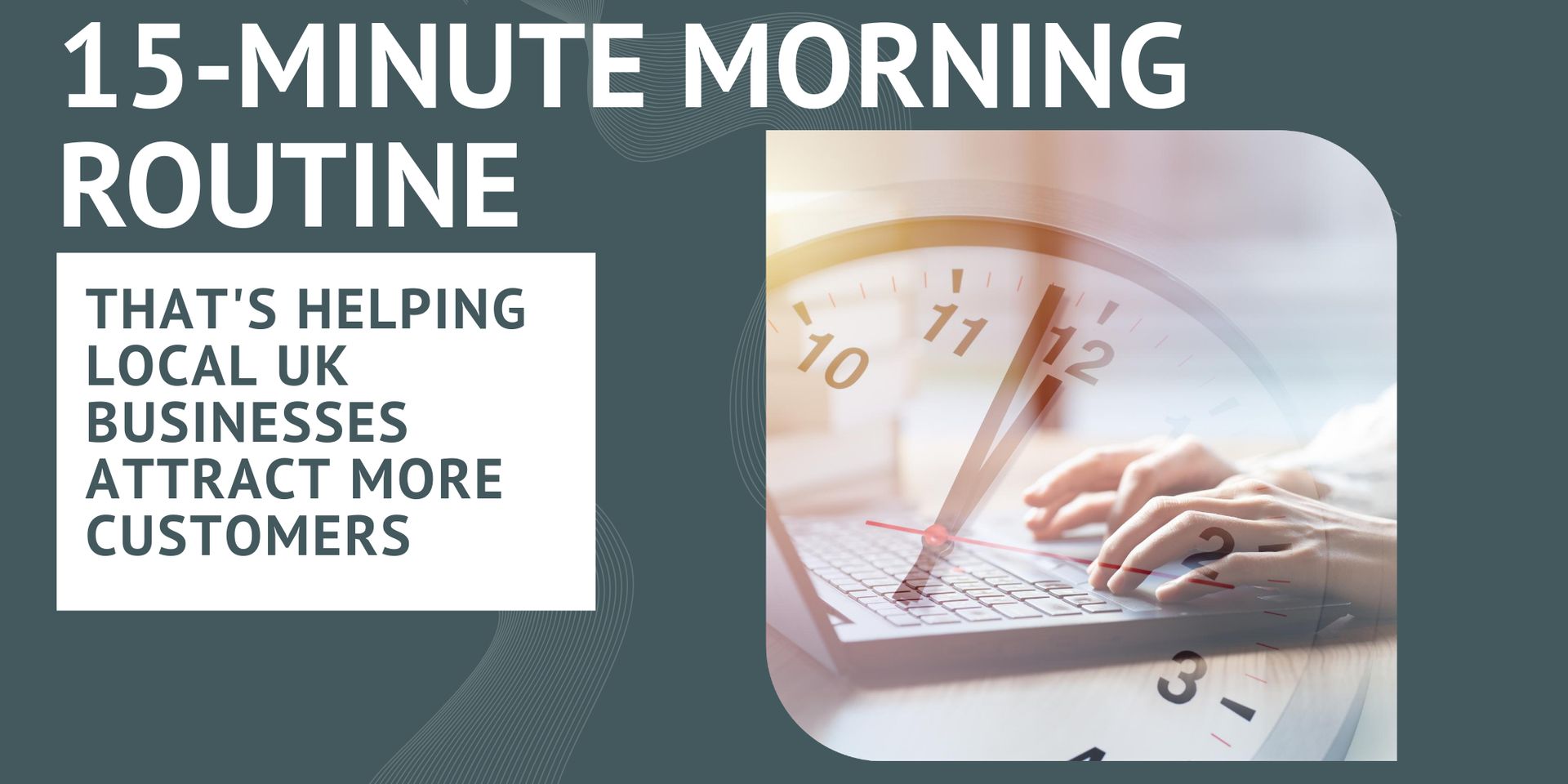 A 15 minute morning routine that 's helping local uk businesses attract more customers