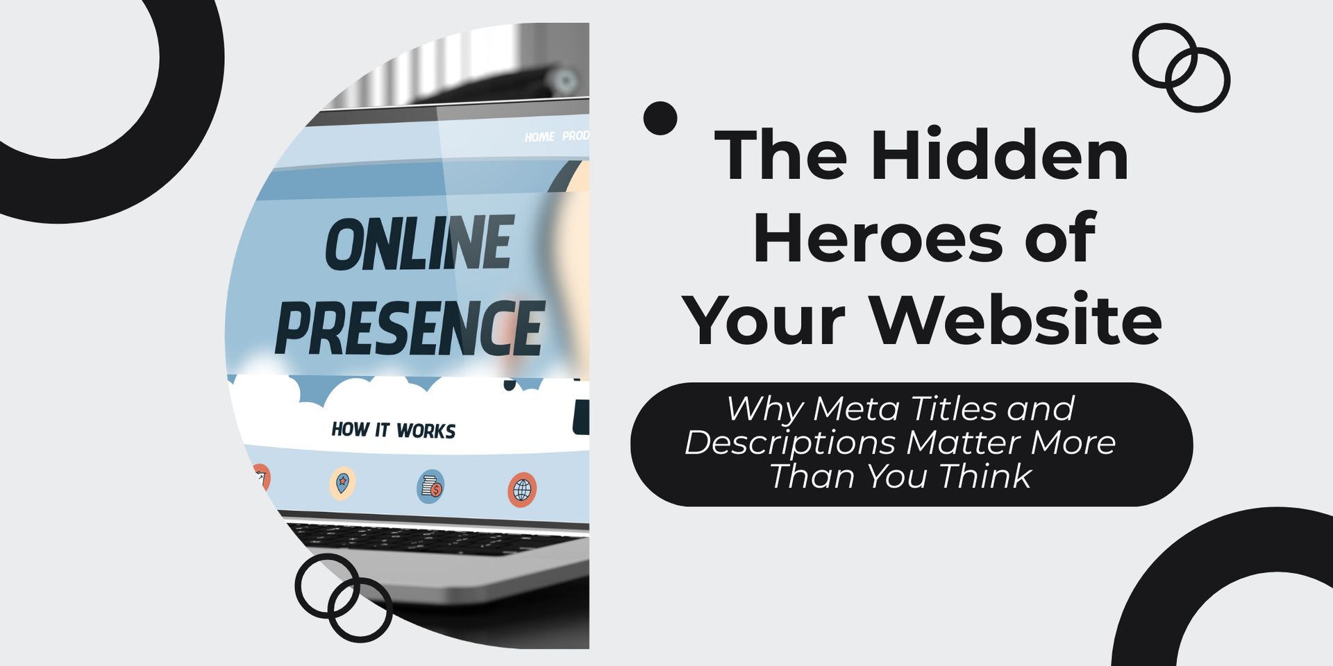 The Hidden Heroes of Your Website: Why Meta Titles and Descriptions Matter More Than You Think ?