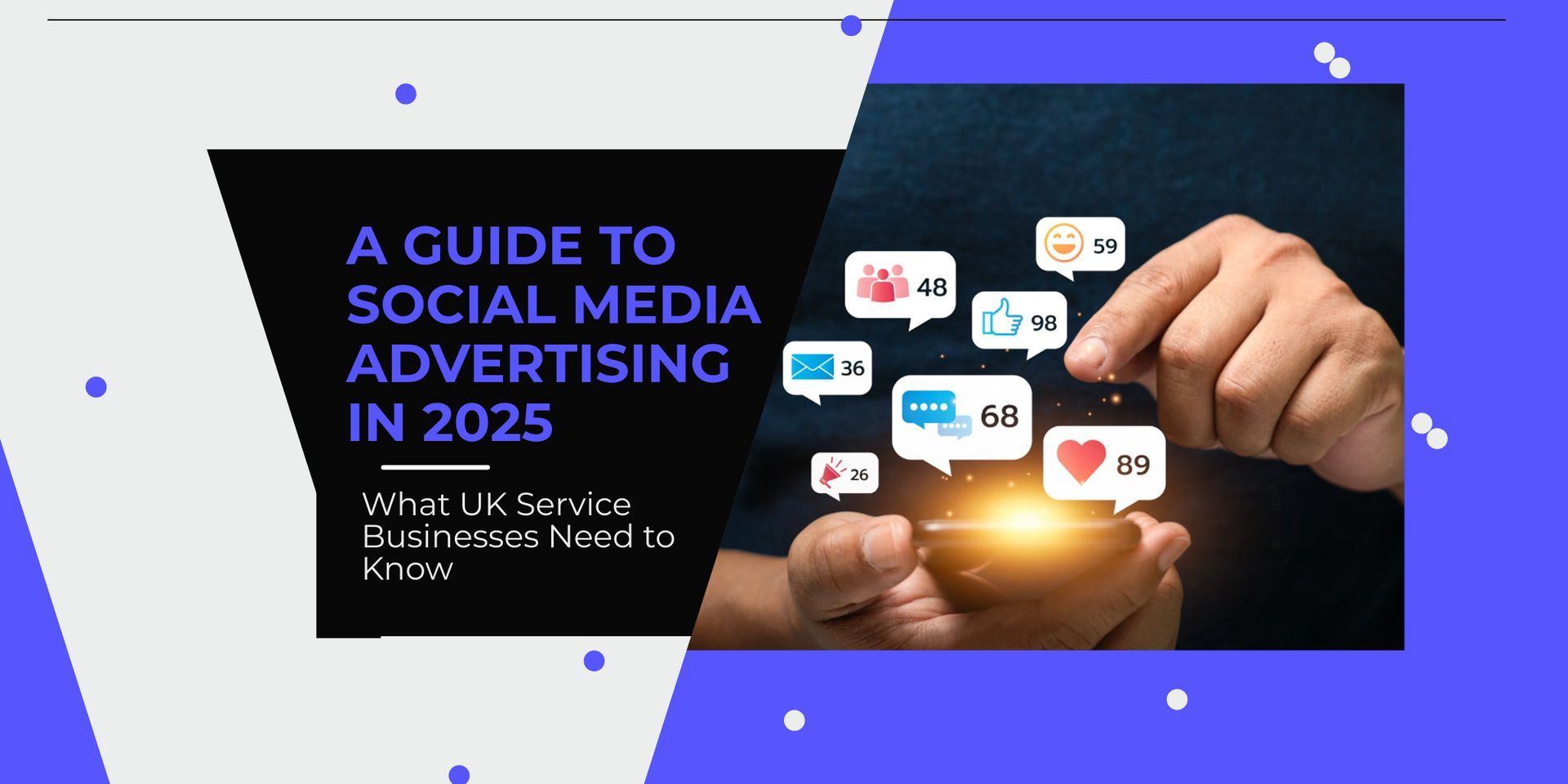 A Guide to Social Media Advertising in 2025: What UK Service Businesses Need to Know