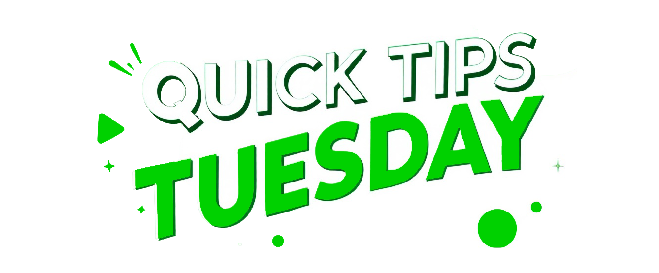 A green sign that says `` quick tips tuesday '' on a white background.