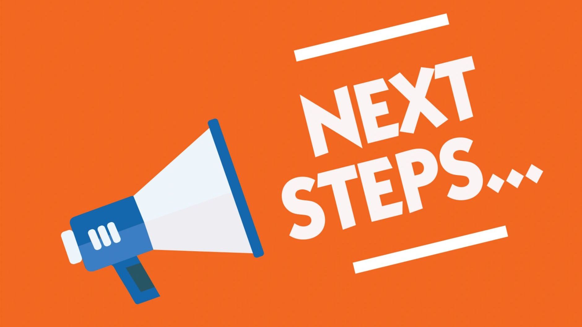 A megaphone with the words `` next steps '' written on it.