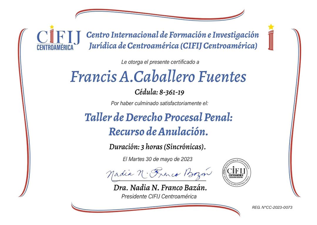 Certificado otorgado por CIFIJ a Francis A. Caballero Fuentes por haber completado un taller sobre Derecho Procesal Penal.