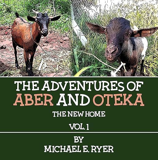 The adventures of aber and oteka the new home vol 1 by michael e. ryer
