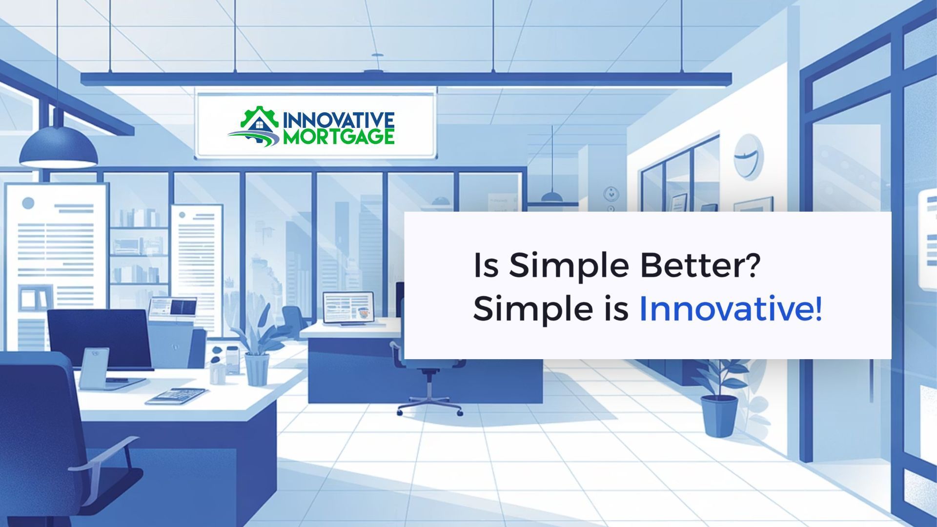 Office interior with Innovative Mortgage logo; text: 