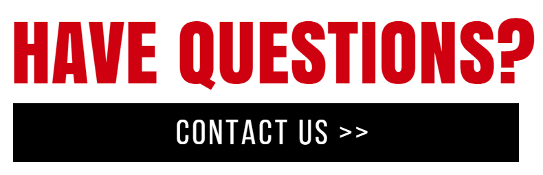 Bold red text reads HAVE QUESTIONS above a black button with the white text CONTACT US