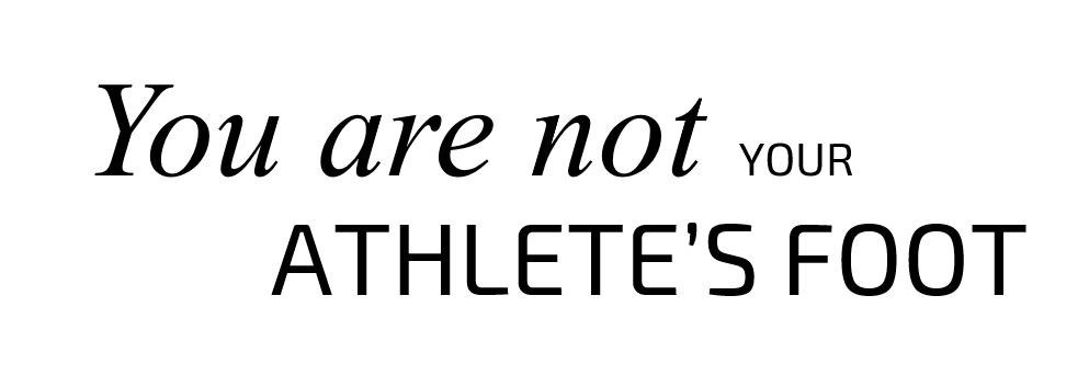 you are not your athlete's foot