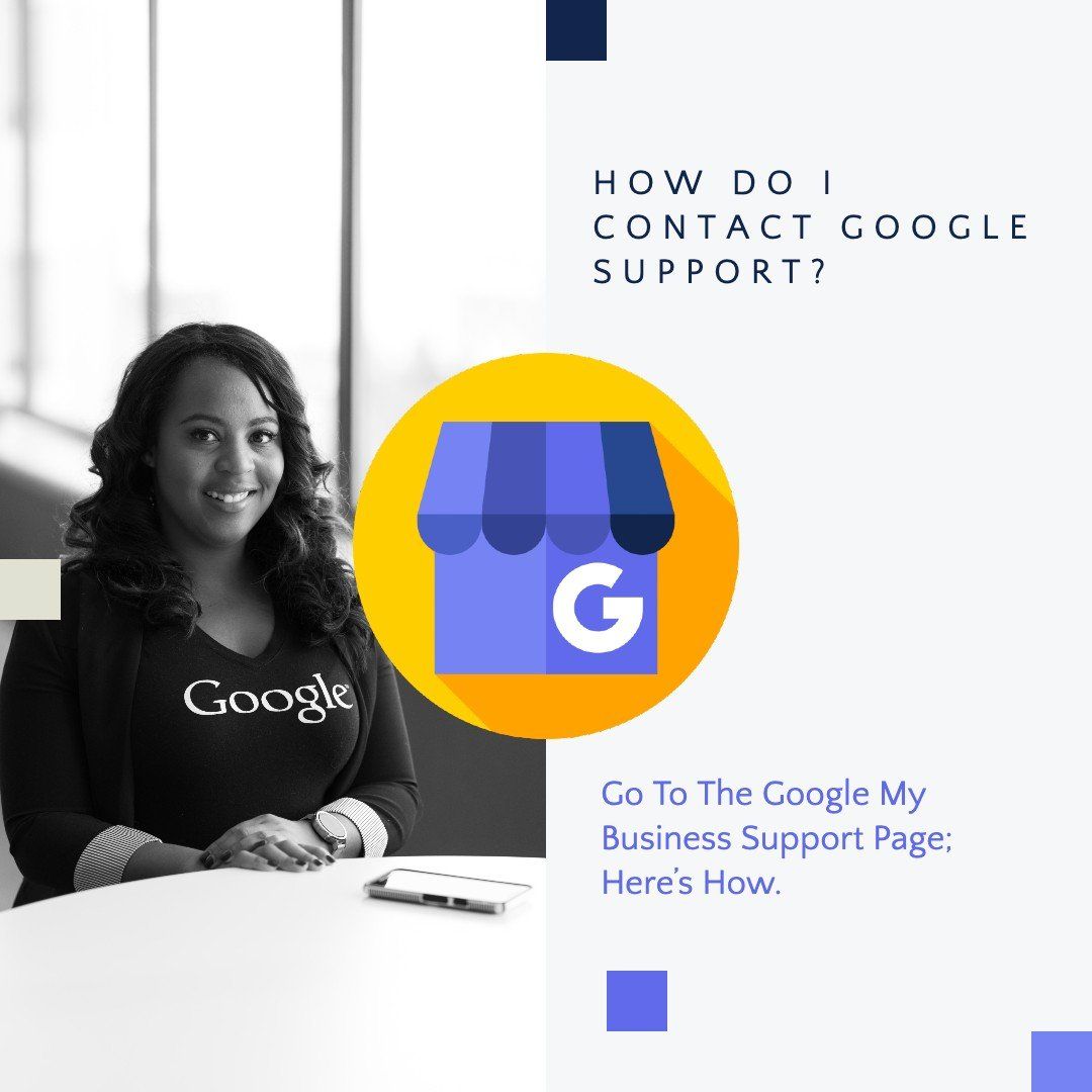 How Do I Contact Google Support? Go To The Google My Business Support