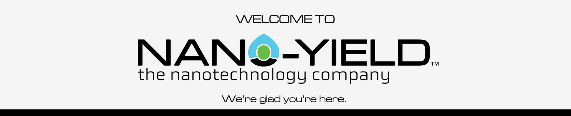 Introducing Nano-Yield, the nanotechnology company. 
