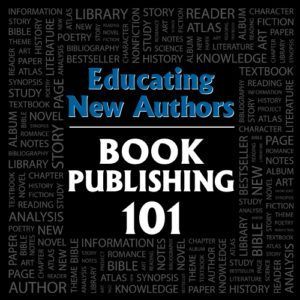 A poster that says educating new authors book publishing 101