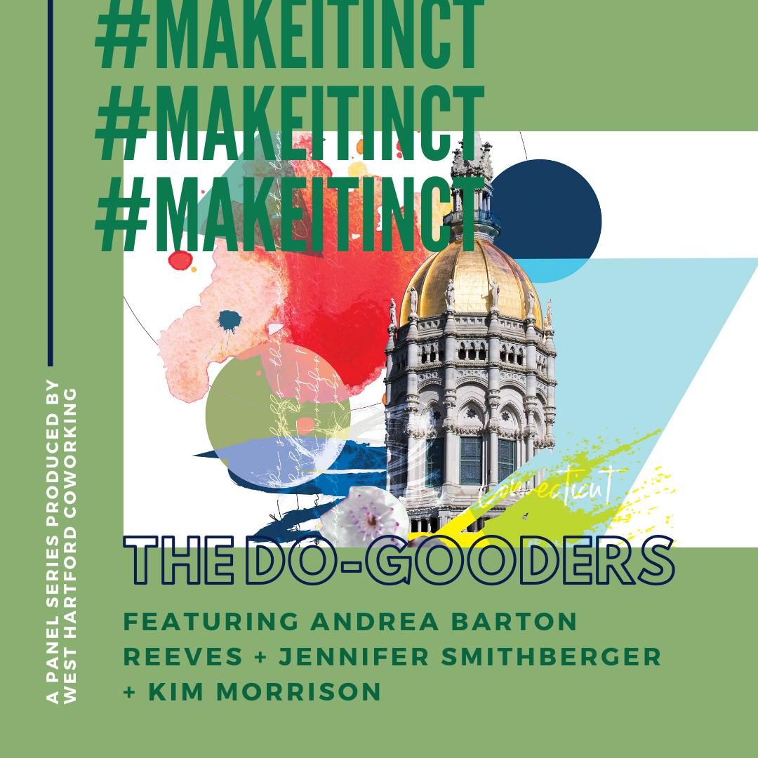 Make It In CT The Do Gooders | West Hartford Coworking | Andrea Barton Reeves | Jennifer Smithberger | Seedership | Kim Morrison | Beanz and Co
