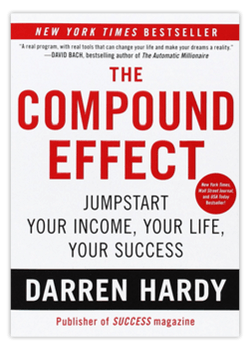 A book called the compound effect by darren hardy