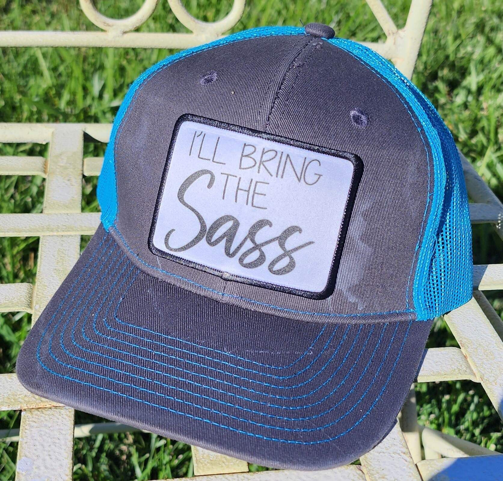 A hat that says i 'll bring the sass on it