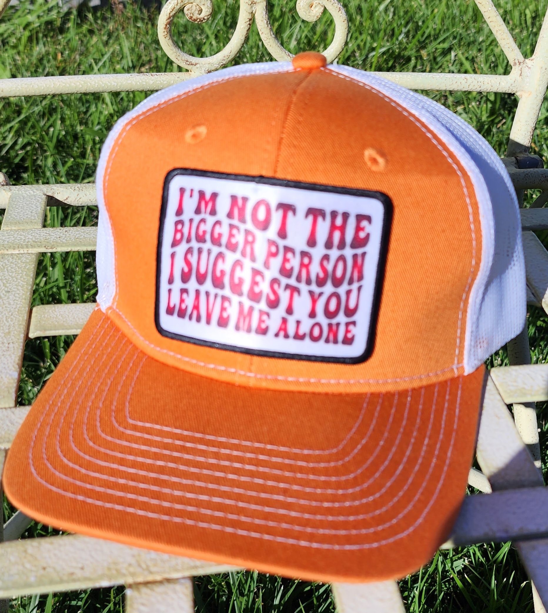A baseball cap that says i 'm not the bigger person i suggest you leave me alone