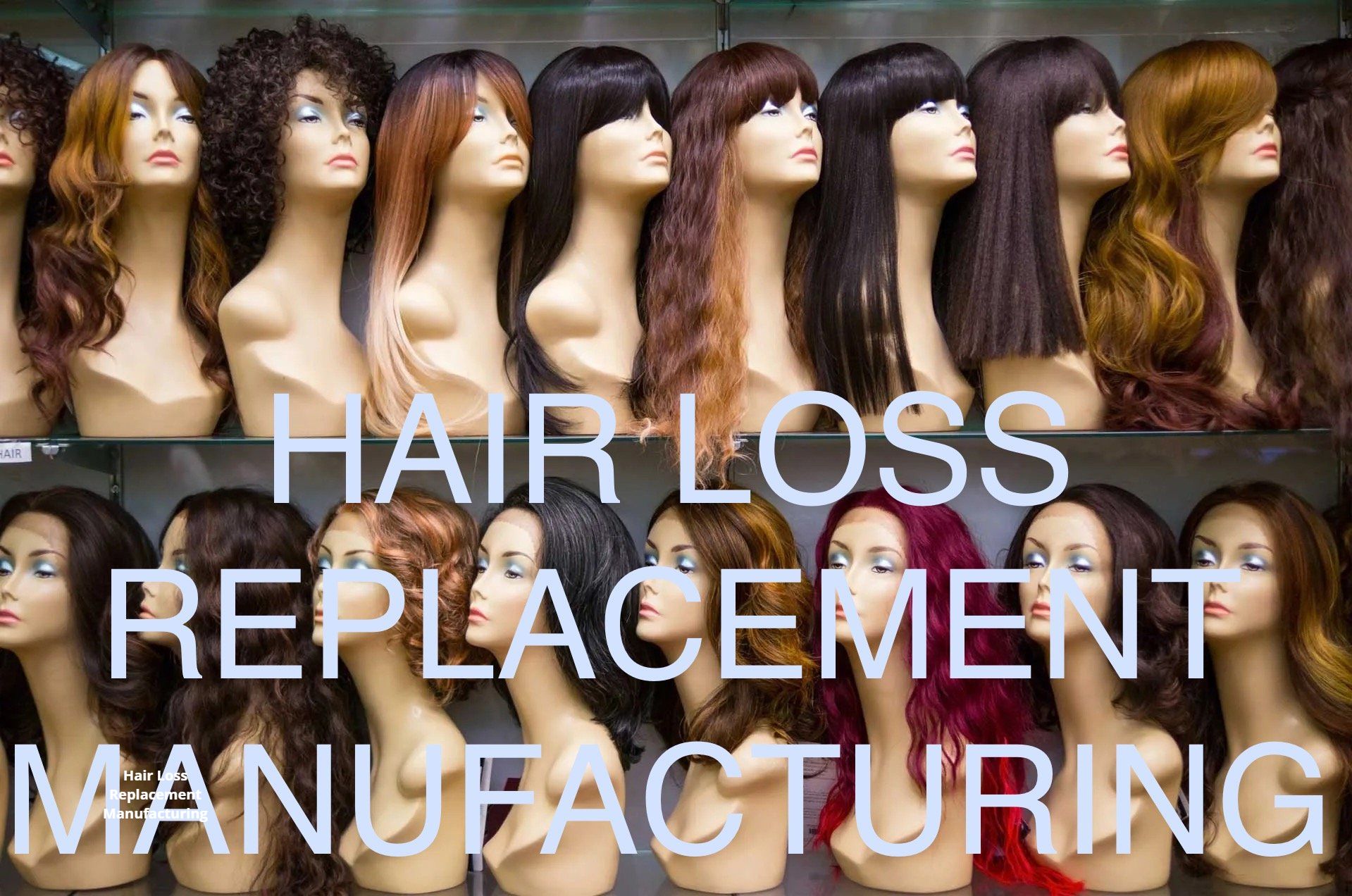 Hair loss replacement manufacturing