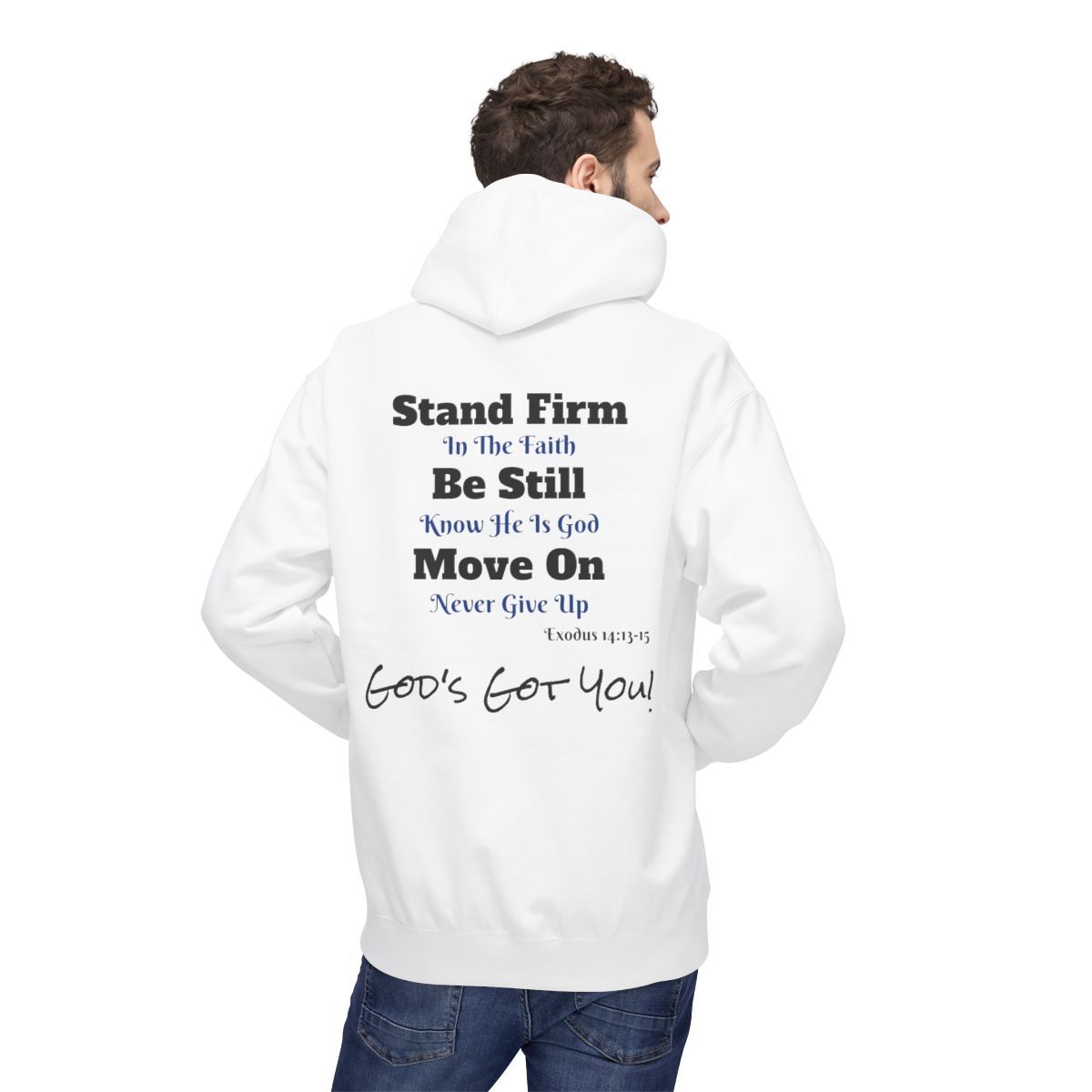 Man wearing white hoodie with text: "Stand Firm...", and "God's Got You!" on the back.