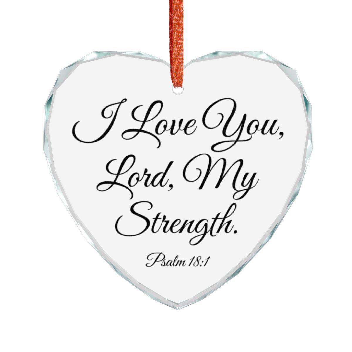 Heart-shaped glass ornament with "I Love You, Lord, My Strength" and Psalm 18:1. Orange ribbon for hanging.