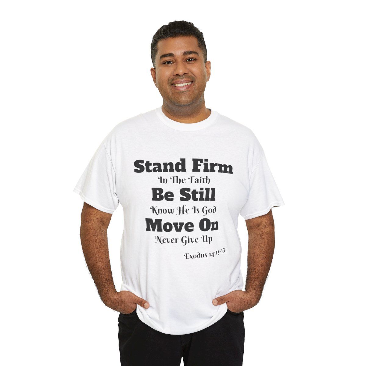 Man wearing a white t-shirt with a religious message: "Stand Firm... Never Give Up".