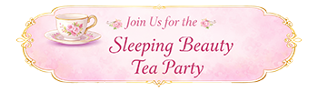 Join Us for the Sleeping Beauty Tea Party