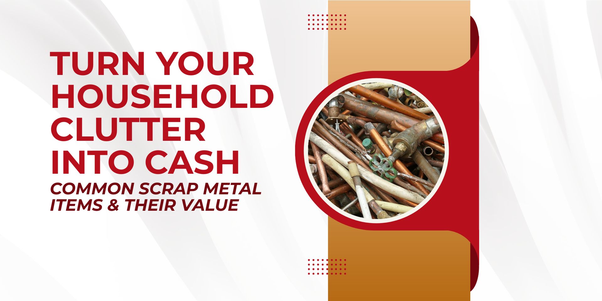 Common Scrap Metal Items and Their Value: Turn Your Household Clutter into Cash
