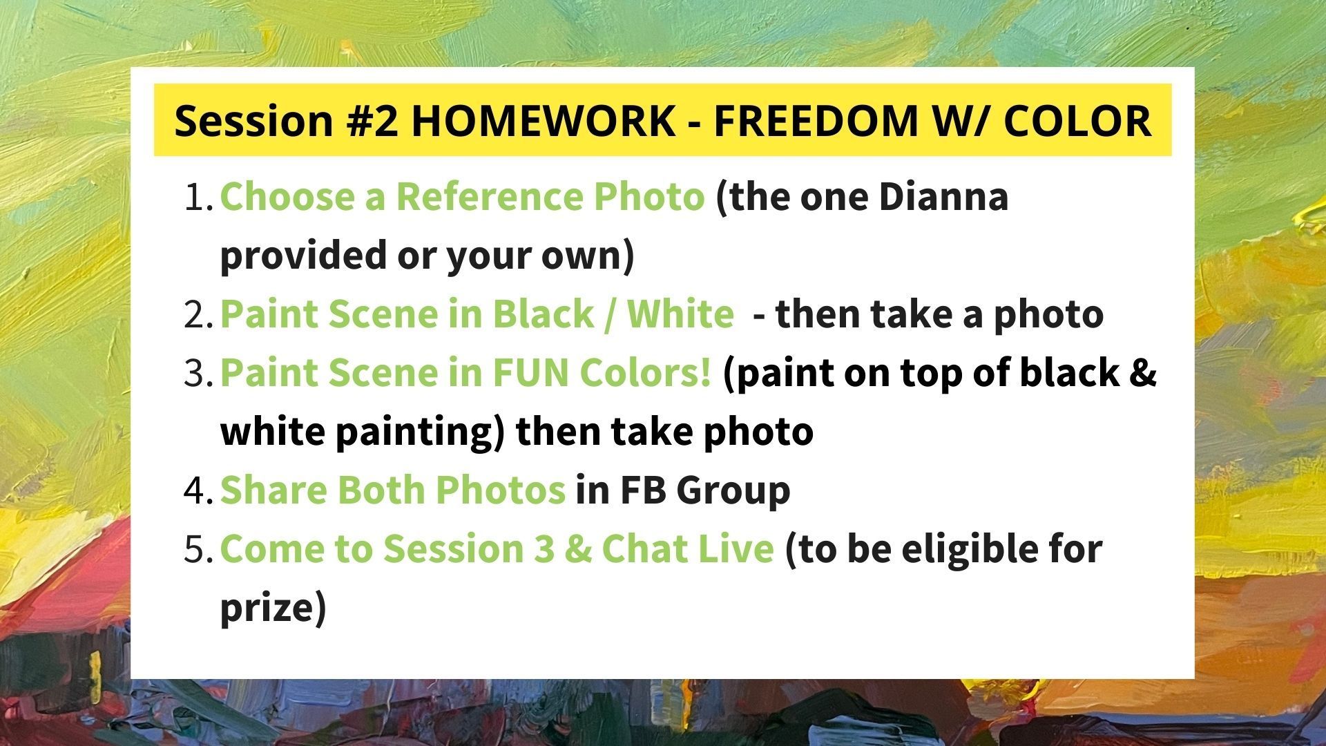 Homework instructions for painting. Steps: choose photo, paint in black/white, then fun colors, share photos, attend session 3.