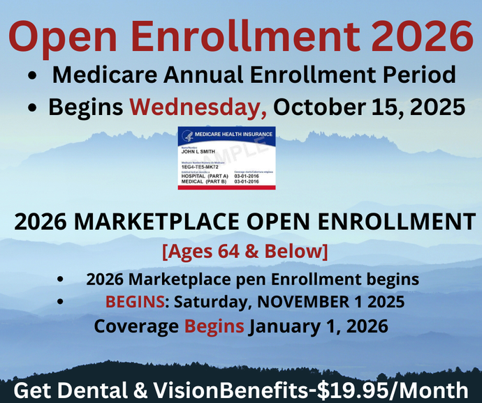 Open enrollment for 2026: Medicare begins Oct 15, 2025; Marketplace Nov 1, 2025, for ages 64 & below. Dental/Vision benefits available.