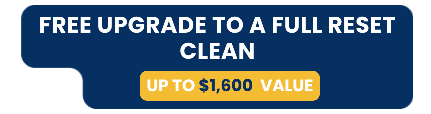Free upgrade to a full reset clean. Up to $1,600 value, in a dark blue button with a gold box.