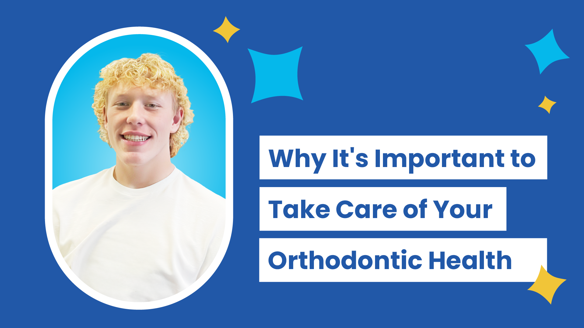 Why it 's important to take care of your orthodontic health