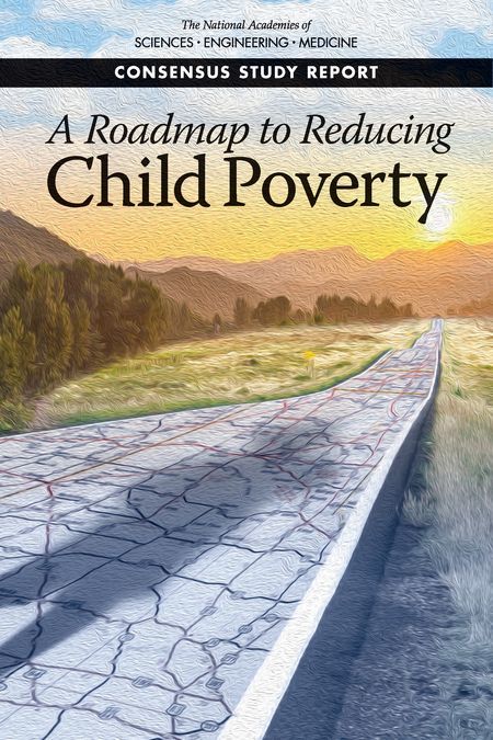 A roadmap to reducing child poverty is a consentus study report.