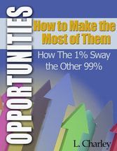 Opportunities : how to make the most of them : how the 1% sway the other 99%