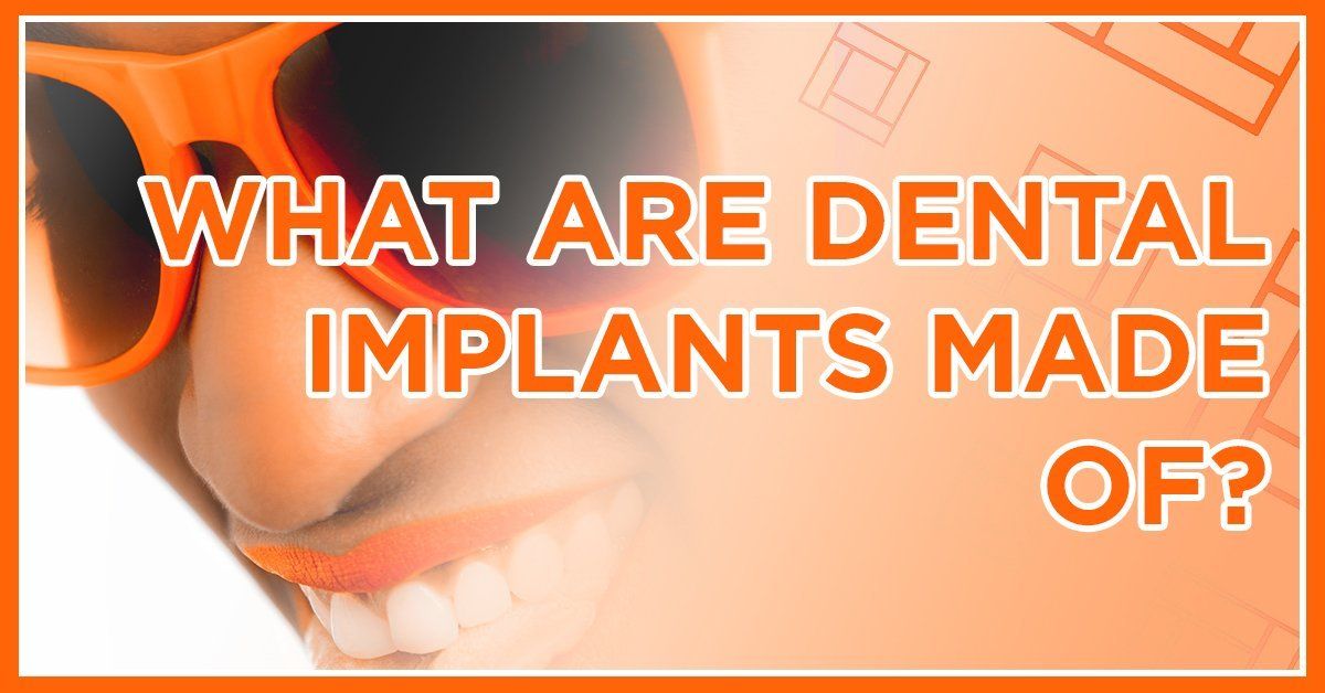 What Are Dental Implants Made of?