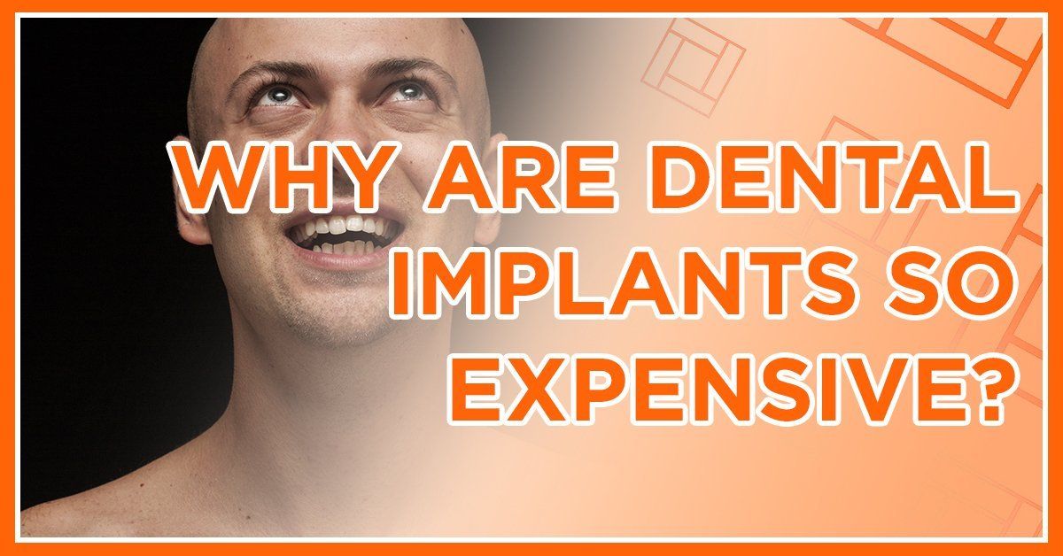 Why Are Dental Implants So Expensive?