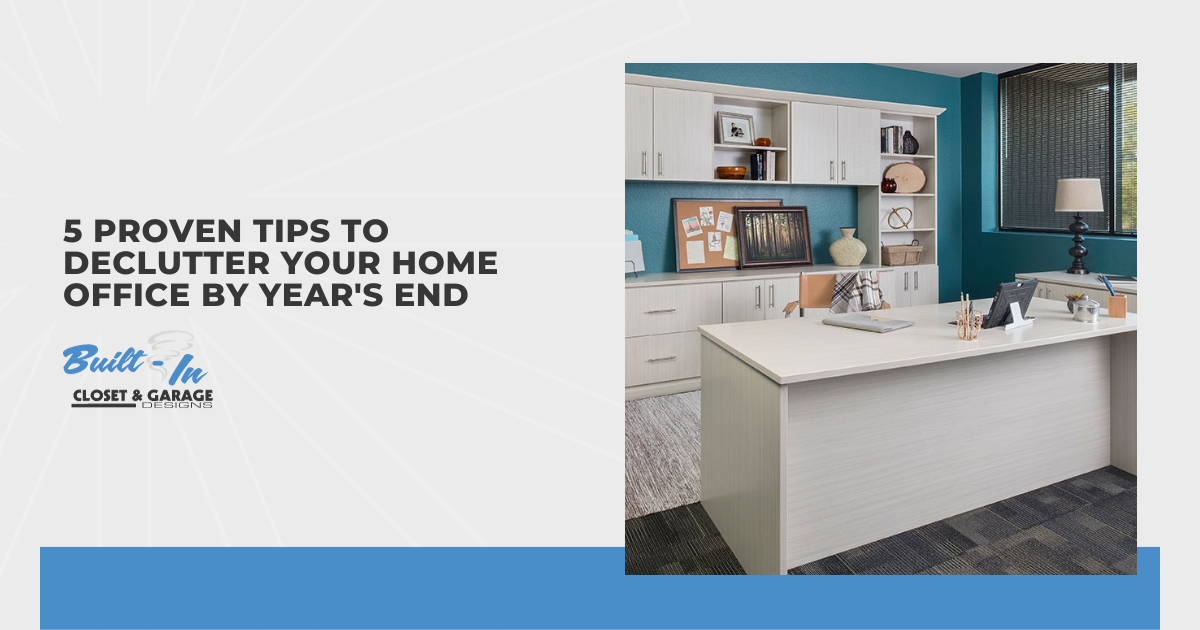 5 Proven Tips to Declutter Your Home Office by Year's End