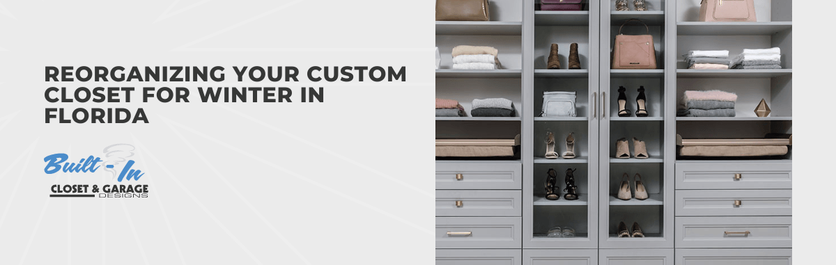 Reorganizing Your Custom Closet for Winter in Florida