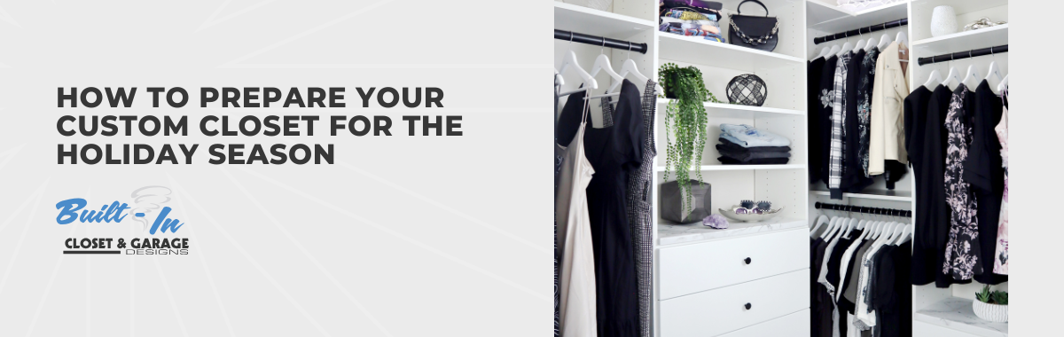 How to Prepare Your Custom Closet for the Holiday Season