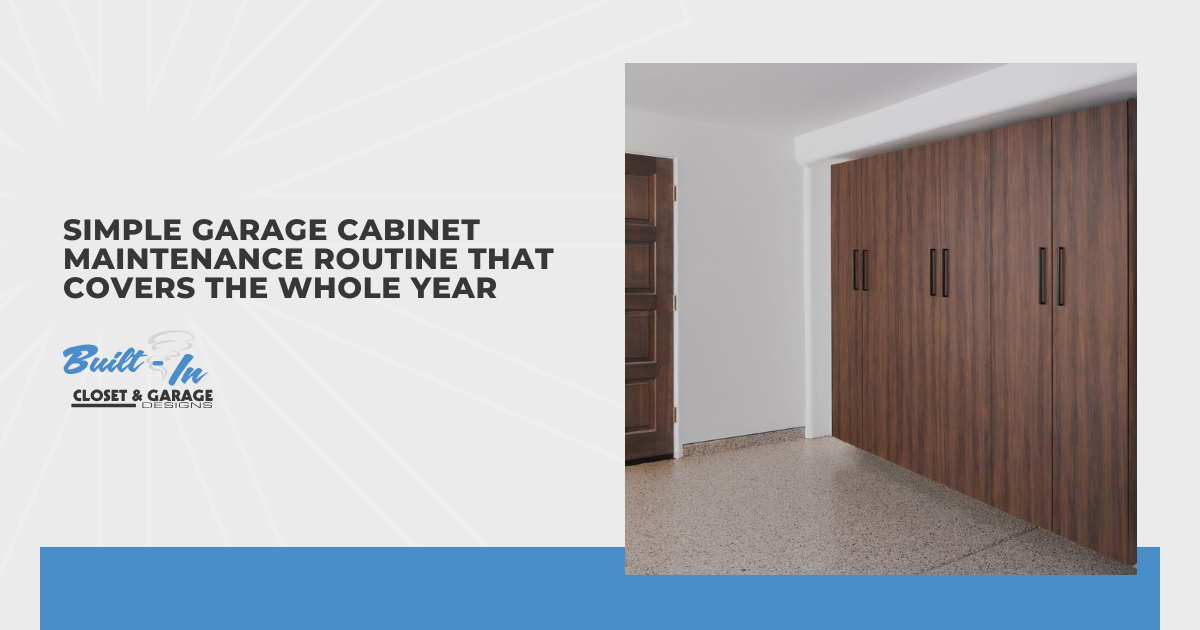Simple Garage Cabinet Maintenance Routine That Covers the Whole Year
