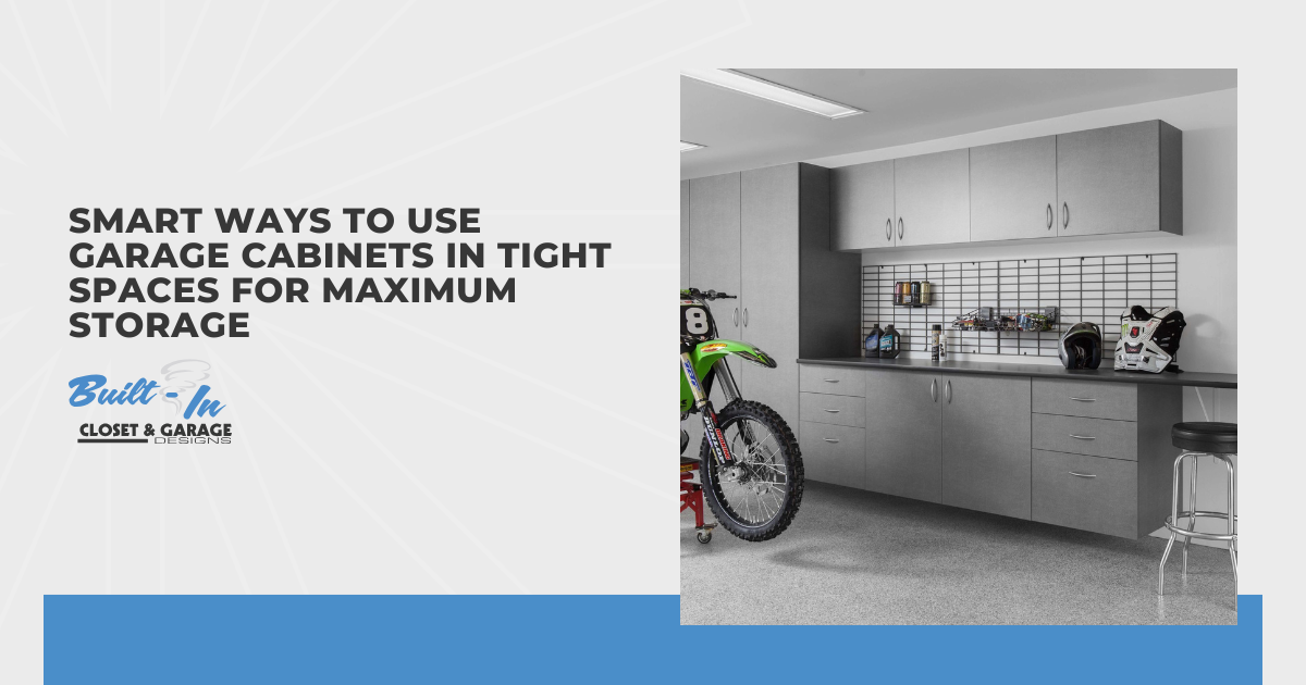 Smart Ways to Use Garage Cabinets in Tight Spaces for Maximum Storage
