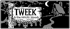 A black and white sign that says tweek and the witch woods