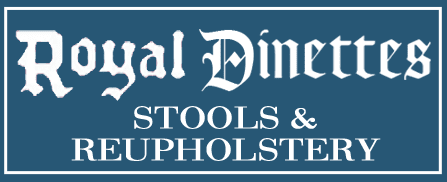 Royal Dinettes, Stools & Reupholstery