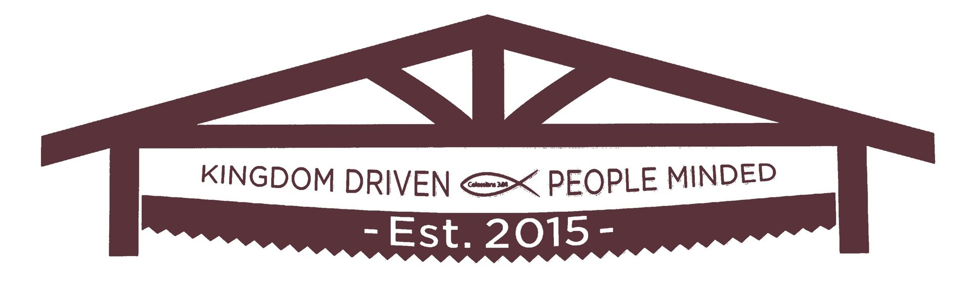 Logo featuring a brown truss roof with text: "Kingdom Driven <fish symbol> People Minded" and "- Est. 2015 -".
