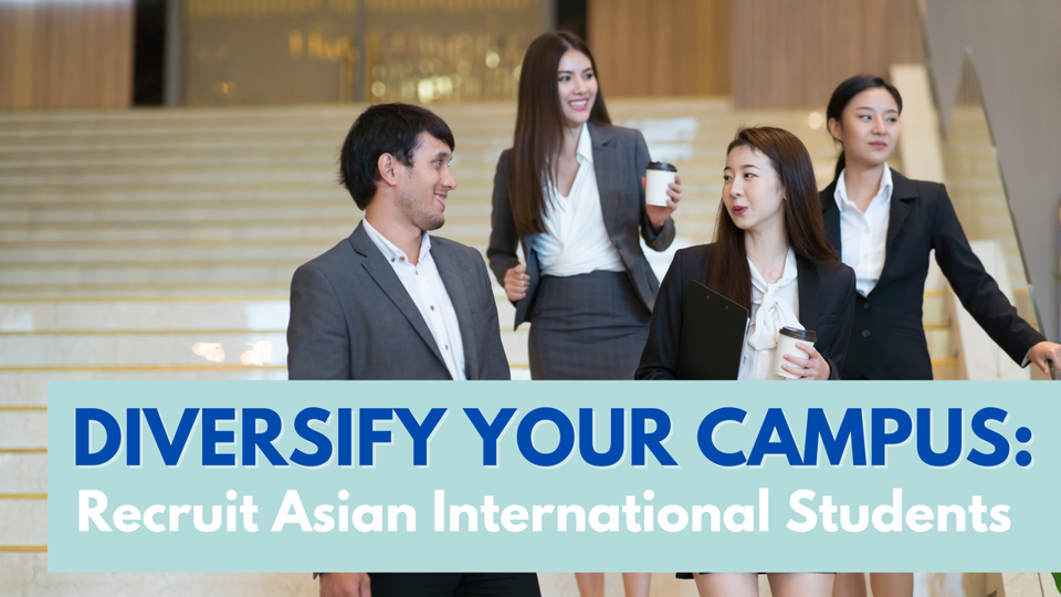 Diversity Your Campus | Asian Recruitment | Recruit Asian Students | International Students |