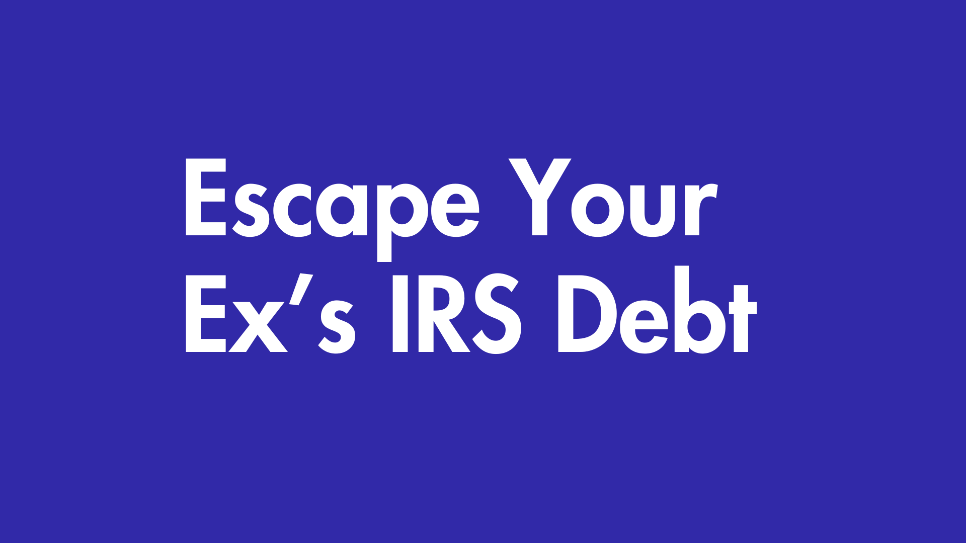 Escape your ex's IRS debt