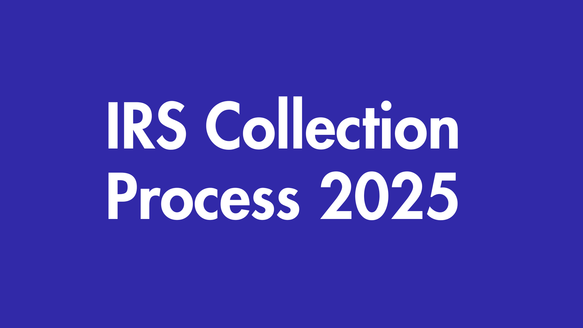 IRS Collection Process 2025